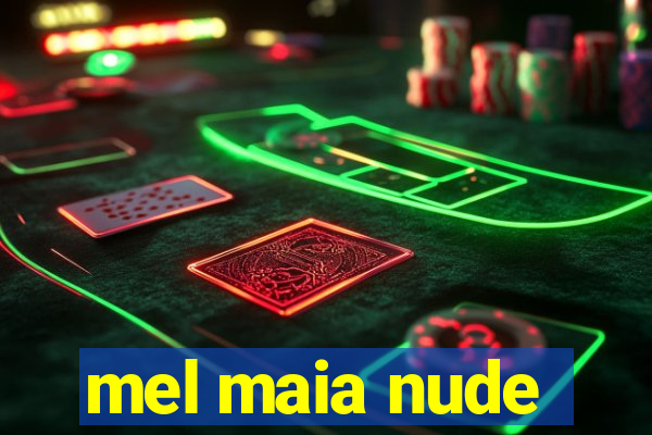 mel maia nude